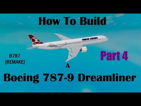 How To Build a Boeing 787-9 Dreamliner on (Plane Crazy) Roblox Part 4