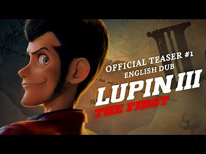 Lupin III: The First [Official English Dub Teaser #1, GKIDS] - Coming Soon!