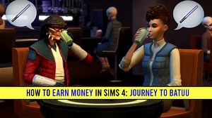How To Earn Money In Sims 4: Journey To Batuu