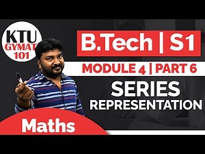 B Tech | S1 | Module 4 | Series Representation | Electrical & Physical Science | Module 4 | Part 6 |