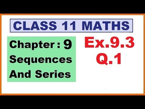 Maths 11 Ex 9.3 (Q.1) Ch:9 Sequences And Series | Ncert | Cbse.