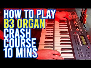 How To Play B3 Organ in 10 Minutes (Crash Course)