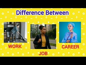 Work, Job, and Career – What’s the Difference? || work vs job vs career