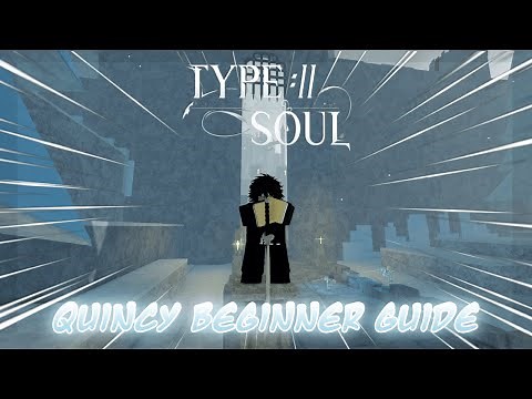 The ULTIMATE Quincy Beginner Guide [Type Soul]