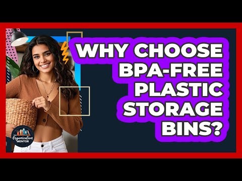 Why Choose BPA-free Plastic Storage Bins? - Your Organization Mentor