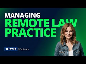 The Future of Law: Managing a Remote Practice | Justia Webinars