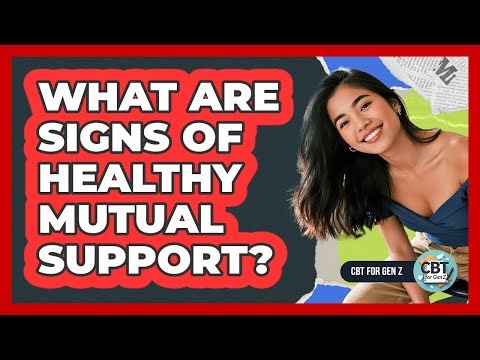 What Are Signs Of Healthy Mutual Support?