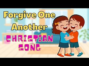Forgive One Another (Kid Christian Song)