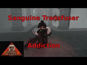 Sanguine Transfuser got me Addicted