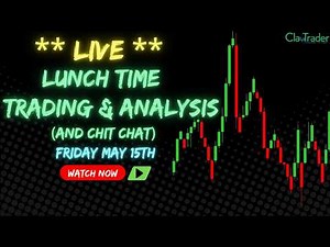 5/15/26 - LIVE Trading and Market Analysis! (come hang out!)