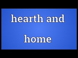 Hearth and home Meaning