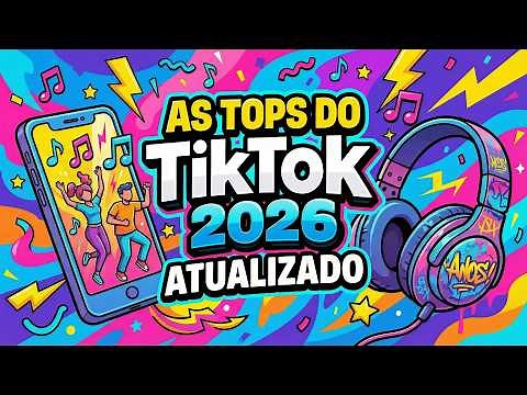 AS MAIS TOCADAS TIKTOK 2026 ⚡️ AS MELHORES DO MOMENTO ⚡️ ATUALIZADO 2026