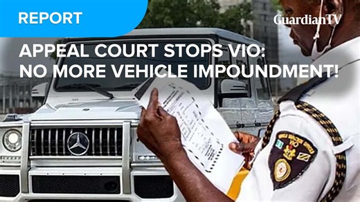 Appeal Court affirms judgment barring VIO from stopping, impounding vehicles - GuardianTV