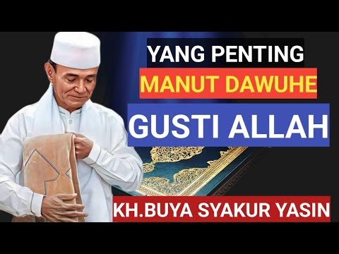 The important thing is to obey God's command. KH. BUYA SYAKUR YASIN