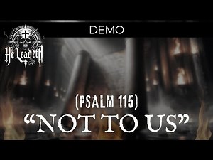 Christian Death Metal Worship Based on the Psalms: He Leadeth Us - Not to Us (Psalm 115) (Demo)