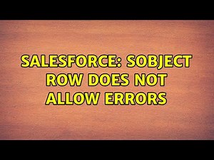 Salesforce: SObject row does not allow errors (3 Solutions!!)