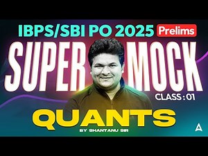 IBPS PO/SBI PO 2025 | I Mock Based On New Pattern | Quant By Shantanu Sir