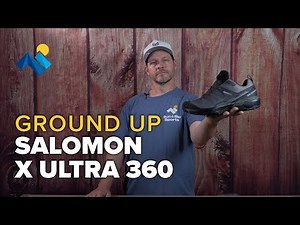 From The Ground Up: Salomon X Ultra 360 Hiking Shoes