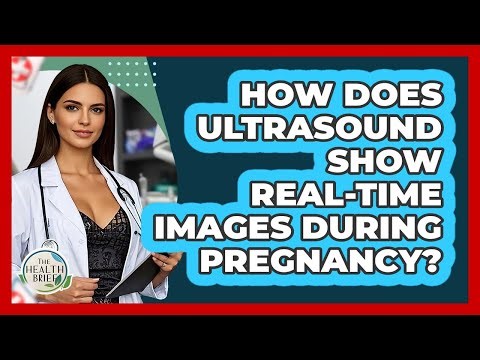 How Does Ultrasound Show Real-time Images During Pregnancy? - The Health Brief
