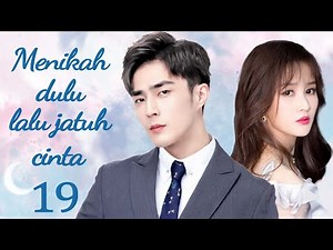 【Indo Sub】Menikah dulu lalu jatuh cinta 19 | (Pemeran:Tim，Li Nuo)