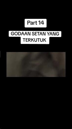 Godaan Setan Yang Terkutuk - Part 14