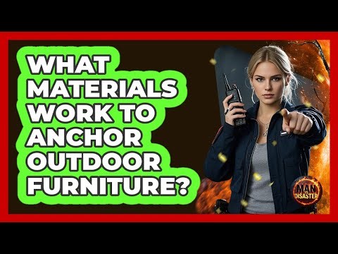 What Materials Work To Anchor Outdoor Furniture?