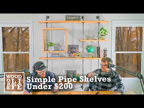 DIY Pipe Shelves for Under $200 - USING BASIC TOOLS! | DIY Builds