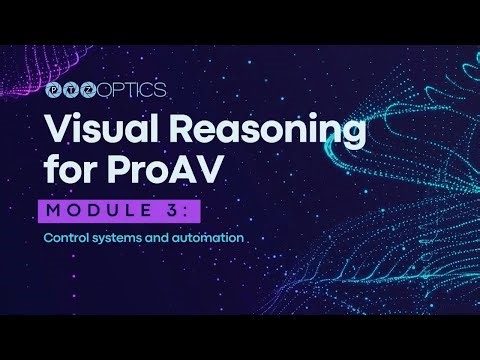 PTZOptics Visual Reasoning: Module 3 - Control systems and automation