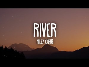 Miley Cyrus - River (Lyrics)