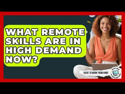 What Remote Skills Are In High Demand Now? - Guide To Work From Home
