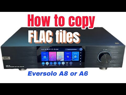 Eversolo DMP A8 or A6: How to transfer Flac files from USB to SSD