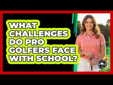 What Challenges Do Pro Golfers Face With School?