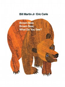 Brown Bear, Brown Bear, What Do You See?, 1967 - Eric Carle