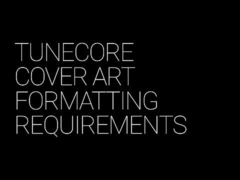 TuneCore Cover Art Formatting Requirements (Tutorial)