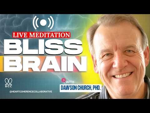 LIVE: Bliss Brain Meditation with Dawson Church | 21-Day Heart Coherence Challenge