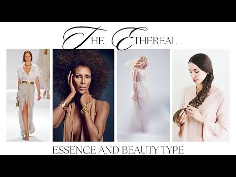 THE ETHEREAL - Everything You Need To Know About Ethereal Archetype Beauty and Essence