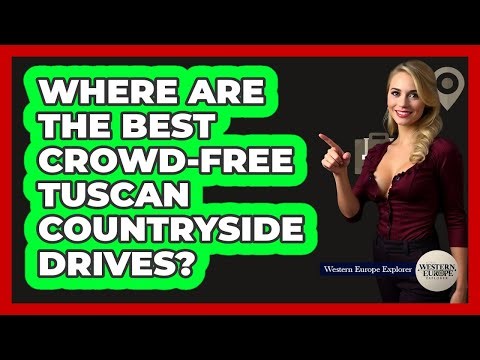 Where Are The Best Crowd-free Tuscan Countryside Drives? - Western Europe Explorer