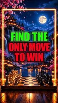 Find The👉Only MOVE To Win 🏆 #chess #chessgame #chesscom #chesstactics #chesspuzzle #shorts