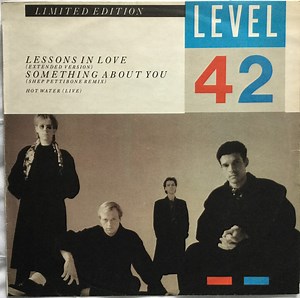 Level 42 - Lessons In Love / Something About You