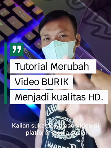 Cara Merubah Video Burik Menjadi HD dengan Mudah