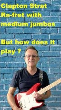Clapton Strat re-fret....but how does it play ?