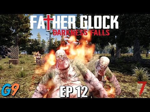 7 Days To Die - FatherGlock EP12 (Darkness Falls - A20)