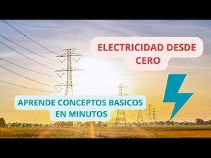 ⚡ Electricidad Desde Cero: Aprende los Conceptos Básicos en Minutos