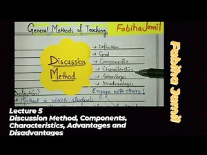Lec#5) What is Discussion Method? Its Components, Characteristics, Advantages and Disadvantages.