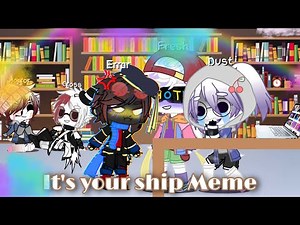 It’s your ship! || Meme || Gacha Club || ErrorFresh