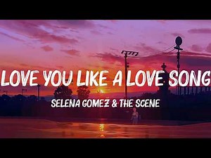 Love You Like A Love Song - Selena Gomez & The Scene (Lyrics) Selena Gomez & The Scene, Lady Gaga,