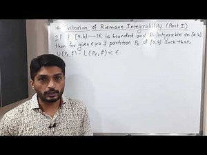Riemann Integration | Lecture 18 | Criterion of Riemann Integrability (Part I )