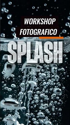 WORKSHOP FOTOGRAFICO ESTIVO “S P L A S H”: L’ARTE DI CONGELARE IL MOVIMENTO