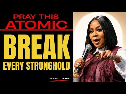 PRAY THIS ATOMIC: Prayer to Break Every Spiritual Stronghold Over Your Life | Dr. Cindy Trimm