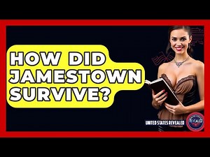 How Did Jamestown Survive? - United States Revealed